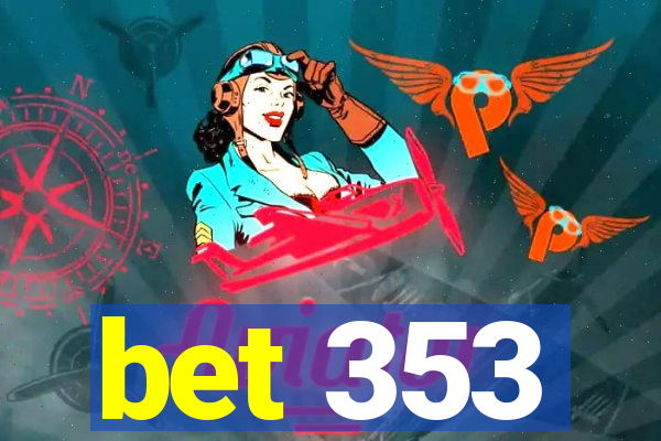 bet 353